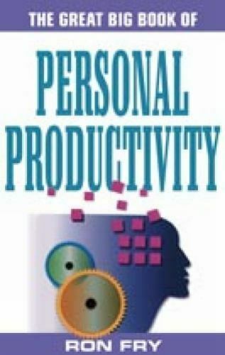 The Great Big Book of Personal Productivity by Ron Fry