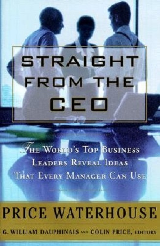 Straight from the CEO The World's Top Business Leaders Reveal Ideas