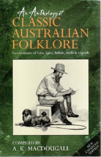 An Anthology of Classic Australian Folklore By A.K. MacDougall