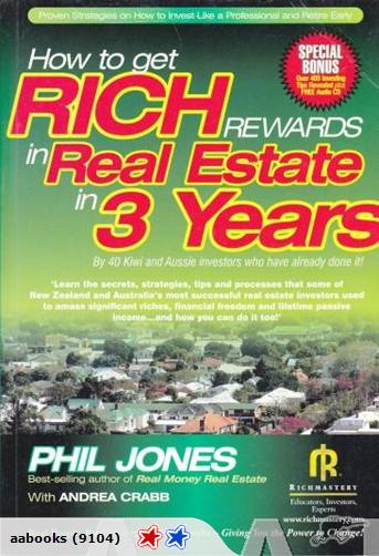 How to Get Rich Rewards in Real Estate in 3 Years Signed