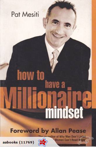 How to Have a Millionaire Mindset by Pat Mesiti