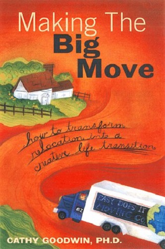 Making the Big Move How to Transform Relocation into a Creative Life Transition