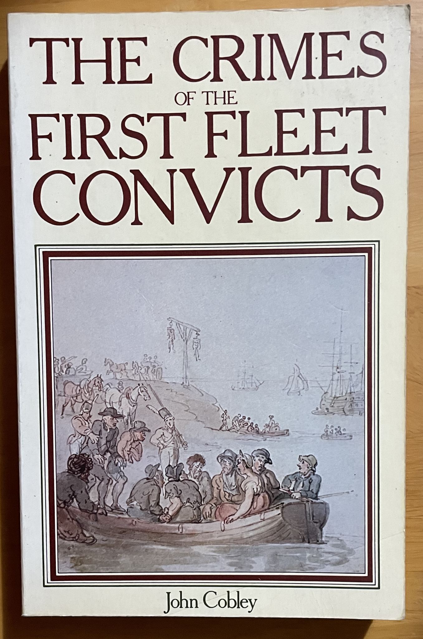 The Crimes of the First Fleet Convicts By John Cobley