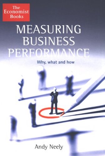 The Economist Measuring Business Performance: Why, What and How by Andy Neely