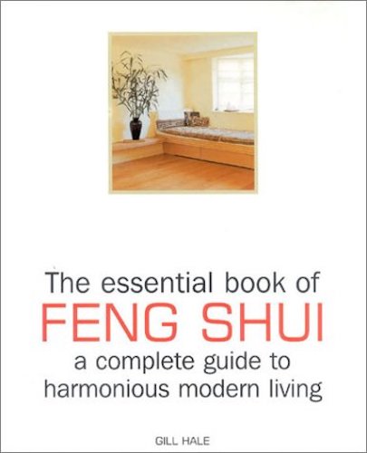 The Essential Book of Feng Shui and Complete Guide to Modern Living
