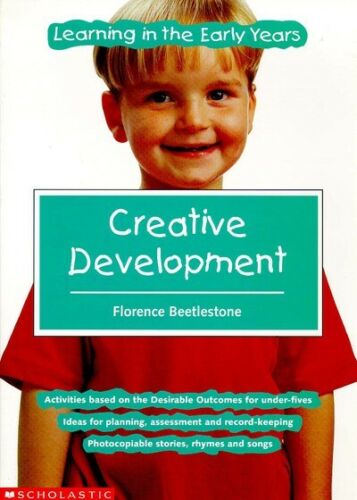 Learning Early Year Creative Development by Florence Beetlestone