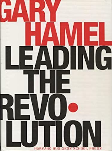 Leading the Revolution By Gary Hamel Harvard Business School Press