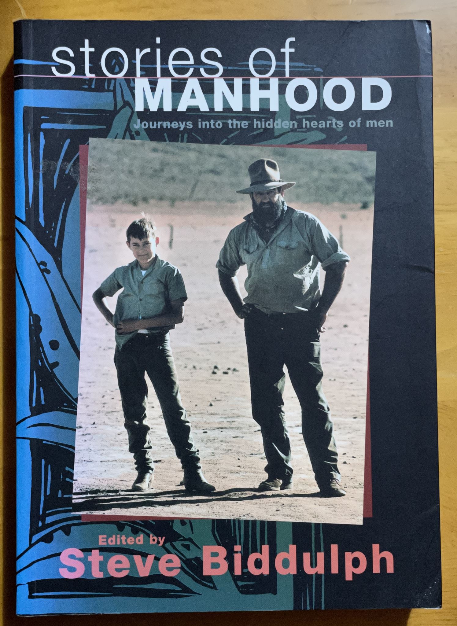 Stories of Manhood Journeys into the Hidden Hearts of Men Edited Steve Biddulph