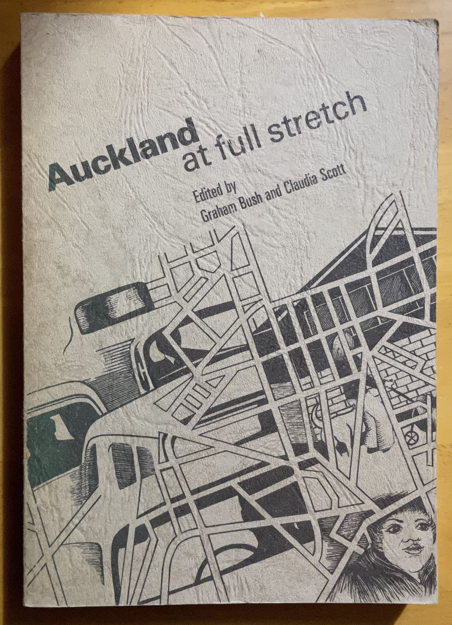 Auckland at Full Stretch Issues of the Seventies by Graham Bush & Claudia Scott