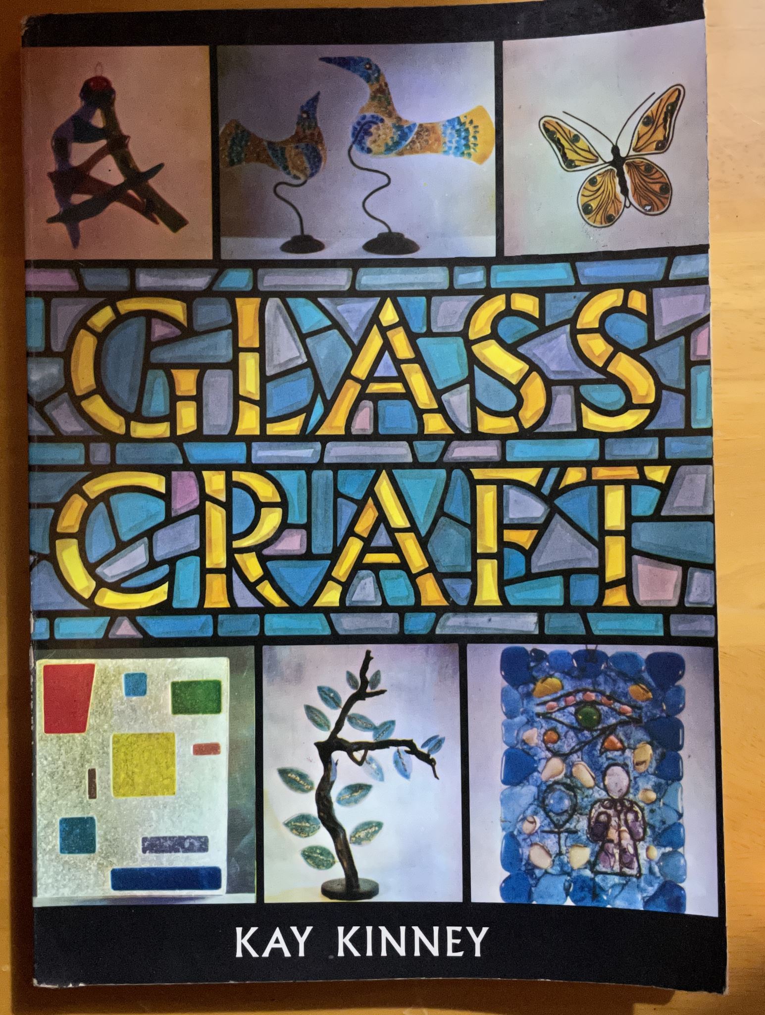 Glass Craft: Designing, Forming, Decorating by Kay Kinney