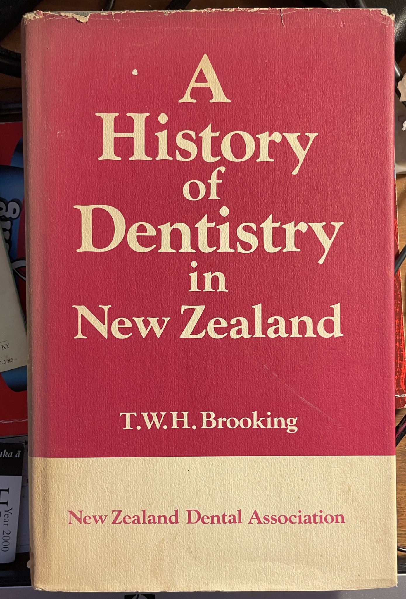 A History of Dentistry in New Zealand by T.W.H. Brooking