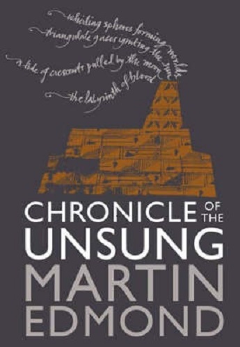 Chronicle of the Unsung By Martin Edmond