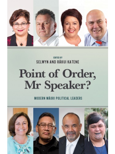 Point of Order, Mr Speaker Modern Maori Political Leaders Selwyn & R hui Katene