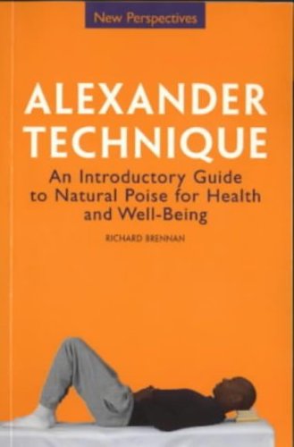 New Perspectives: Alexander Technique An Introductory Guide to Natural Poise for Health and Well-being