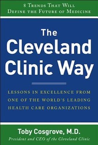 The Cleveland Clinic Way by Toby Cosgrove