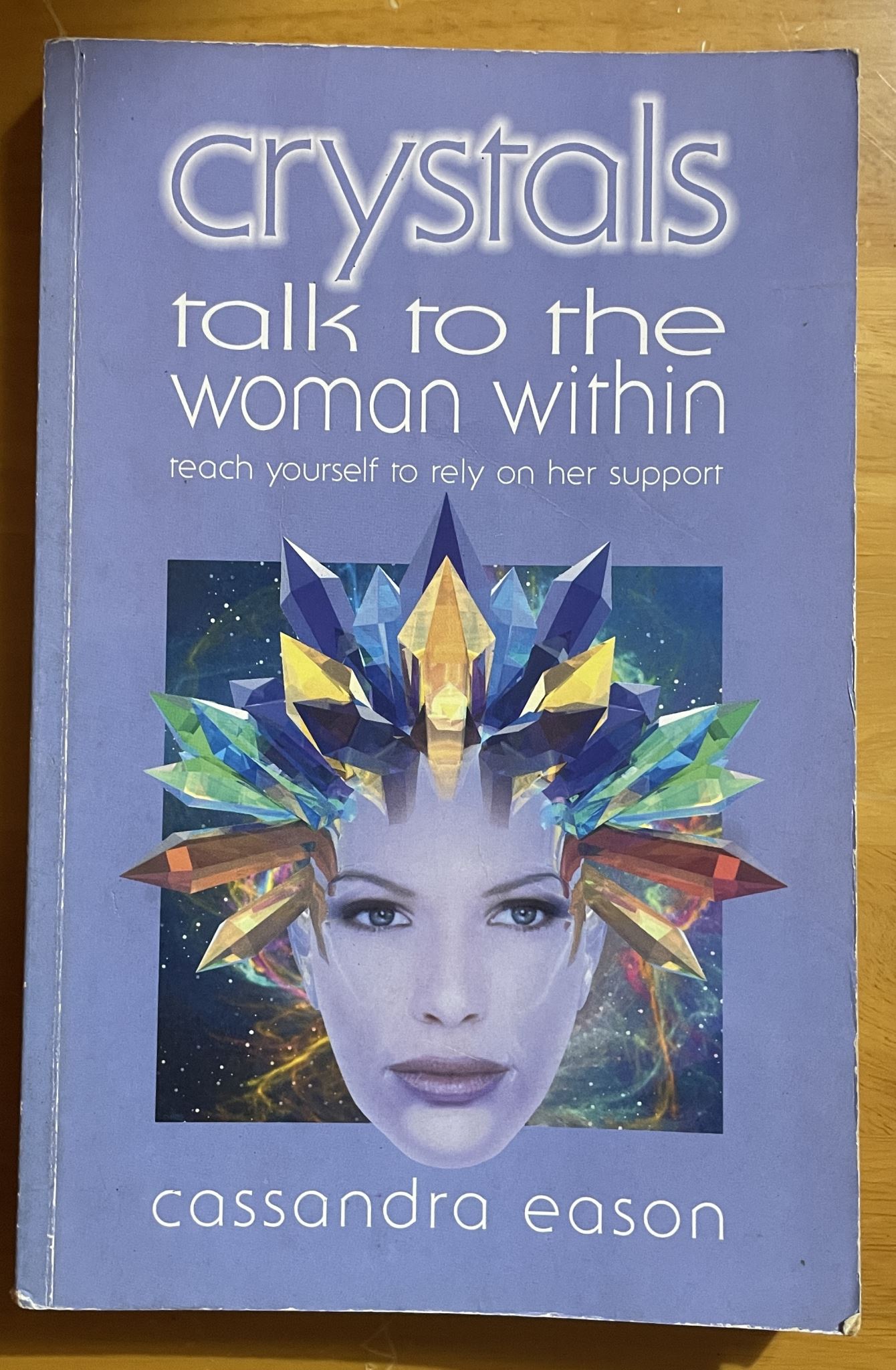 Crystals Talk to the Woman Within Teach Yourself to Rely on Her Support