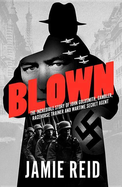 Blown The Incredible Story of John Goldsmith by Jamie Reid