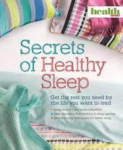 Secrets of Healthy Sleep Get the rest you need for the life you want to lead