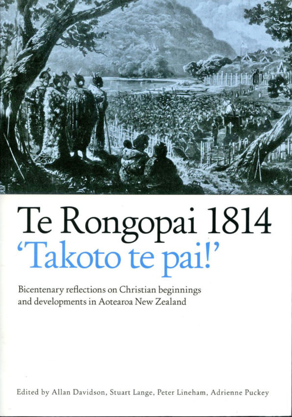 Te Rongopai 1814 'Takoto te pai' Bicentenary reflections on Christian beginnings