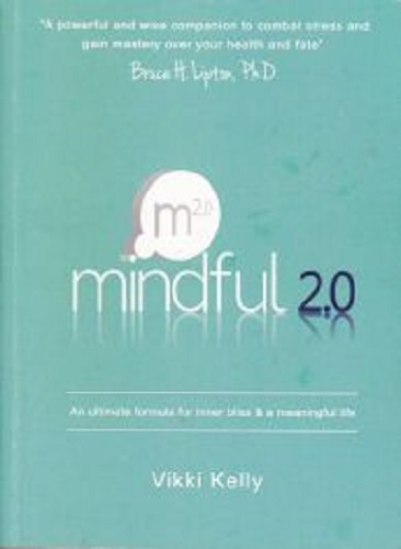 Mindful 2.0 An Ultimate Formula for Inner Bliss and a Meaningful Life