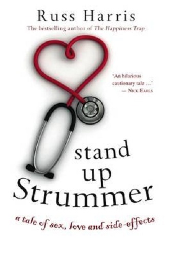 Stand Up Strummer A Tale of Sex, Love and Side-effects By Dr. Russ Harris