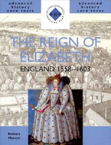 The Reign of Elizabeth England 1558-1603 by Barbara Mervyn