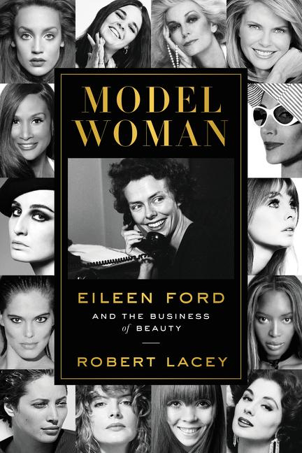 Model Woman Eileen Ford and the Business of Beauty By Robert Lacey