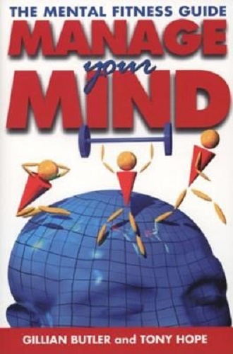 Manage Your Mind The Mental Fitness Guide by Gillian Butler, Tony Hope
