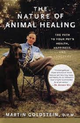 The Nature of Animal Healing The Path to Your Pet's Health, Happiness, Longevity
