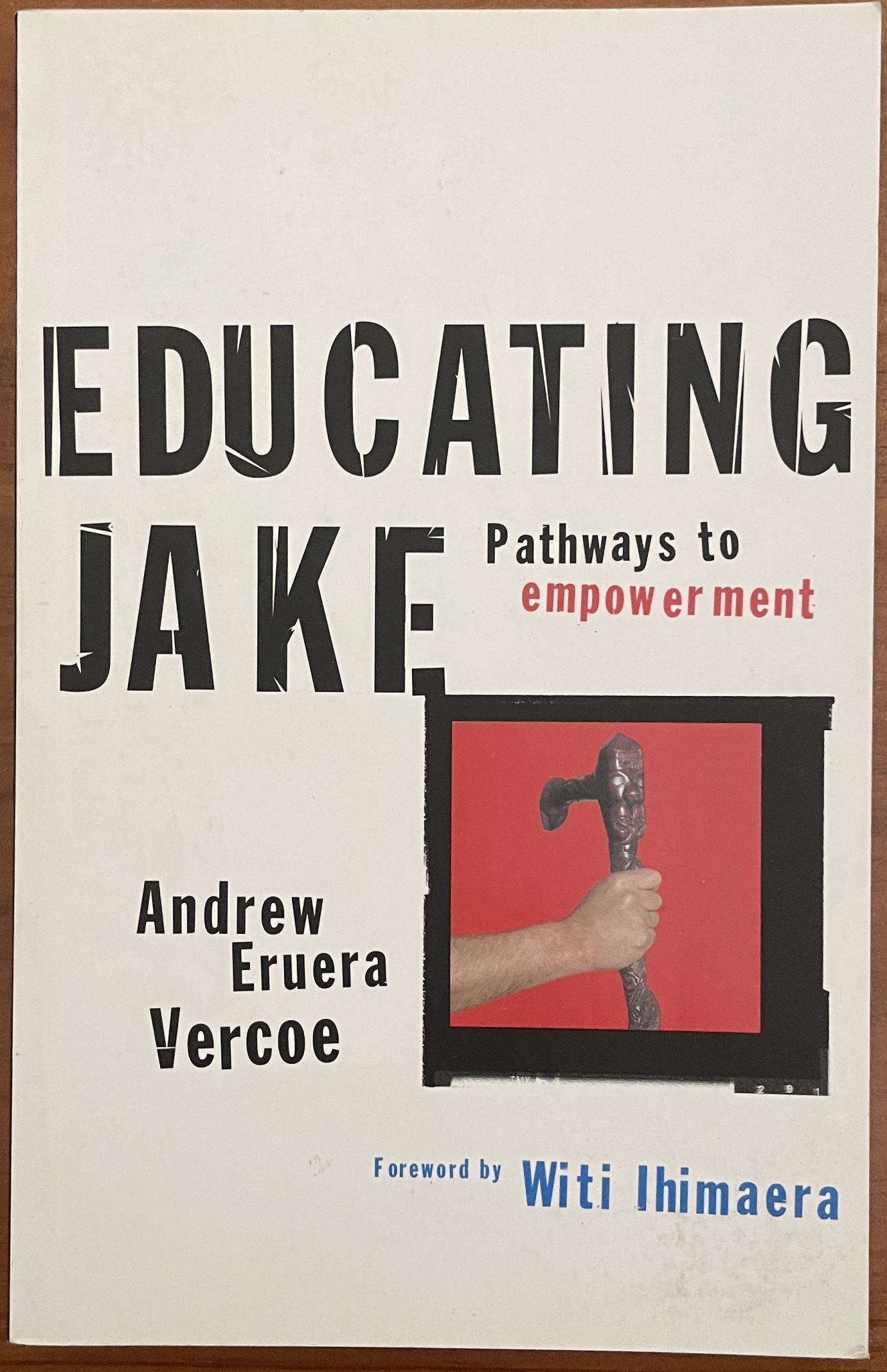Educating Jake Pathways to Empowerment By Andrew Eruera Vercoe