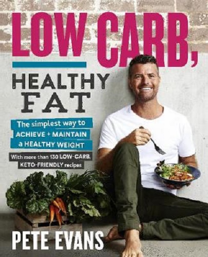 Low Carb, Healthy Fat by Pete Evans