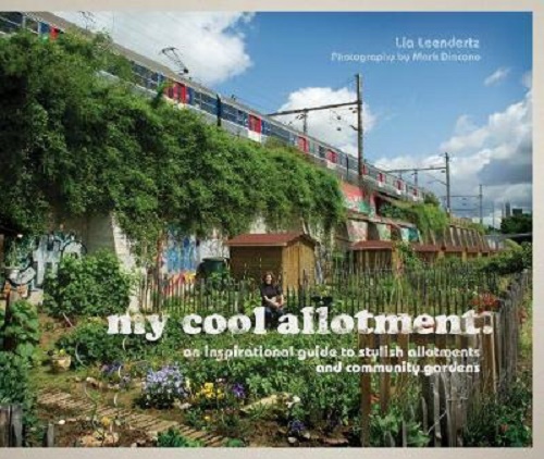 My Cool Allotment Inspirational Guide to Stylish Allotments & Community Gardens