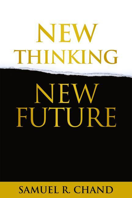 New Thinking, New Future By Samuel R Chand
