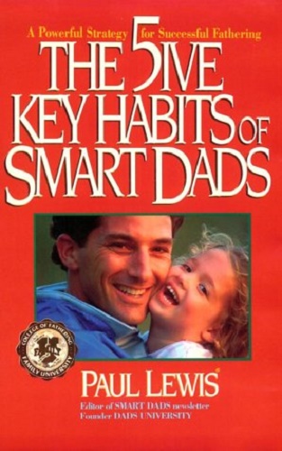 The Five Key Habits of Smart Dads by Paul Lewis