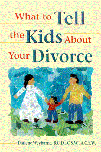 What to Tell the Kids about Your Divorce by Darlene Weyburne