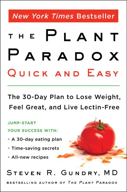 The Plant Paradox Quick and Easy: The 30-Day Plan to Lose Weight, Feel Great, and Live Lectin-Free (The Plant Paradox)
