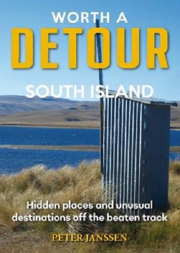Worth a Detour South Island by Peter Janssen