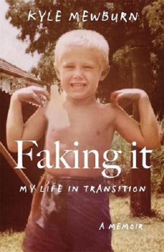 Faking It My Life in Transition By Kyle Mewburn
