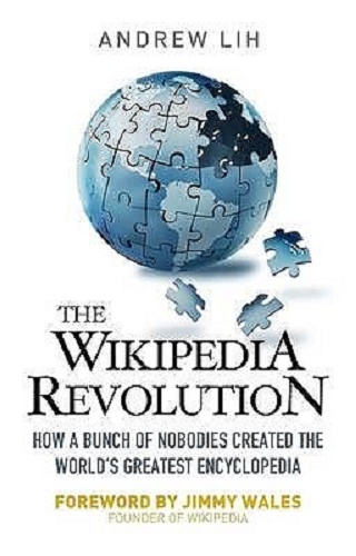 The Wikipedia Revolution How a Bunch of Nobodies Created the World's Greatest