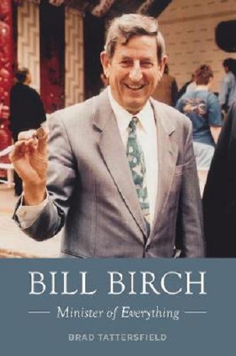 Bill Birch: Minister of Everything Book by Brad Tattersfield Signed