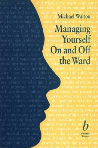 Managing Yourself on and Off the Ward By Michael Walton