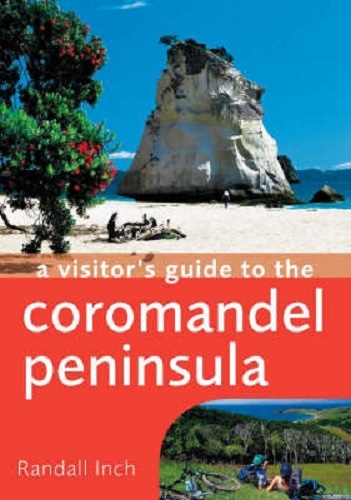 A Visitor's Guide to the Coromandel Peninsula By Randall Inch