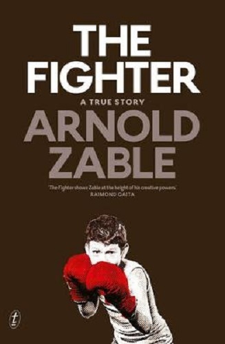 The Fighter: A True Story By Arnold Zable