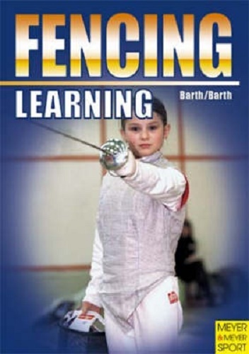 Learning Fencing By Berndt Barth, Baith Katrin Barth