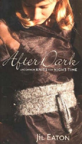 After Dark Uncommon Knits for Night Time By Jil Eaton
