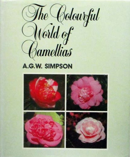The Colourful World of Camellias by A.G.W. Simpson