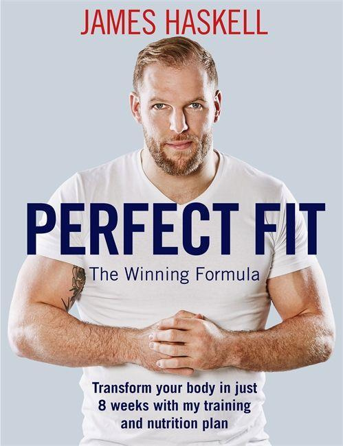 Perfect Fit The Winning Formula by James Haskell