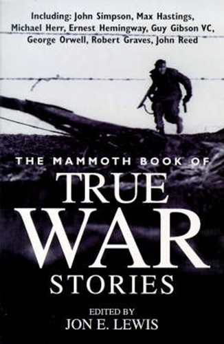 The Mammoth Book of True War Stories by Jon E. Lewis