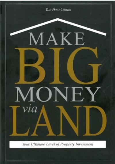 Make Big Money Via Land by Tan Hwn Chuan