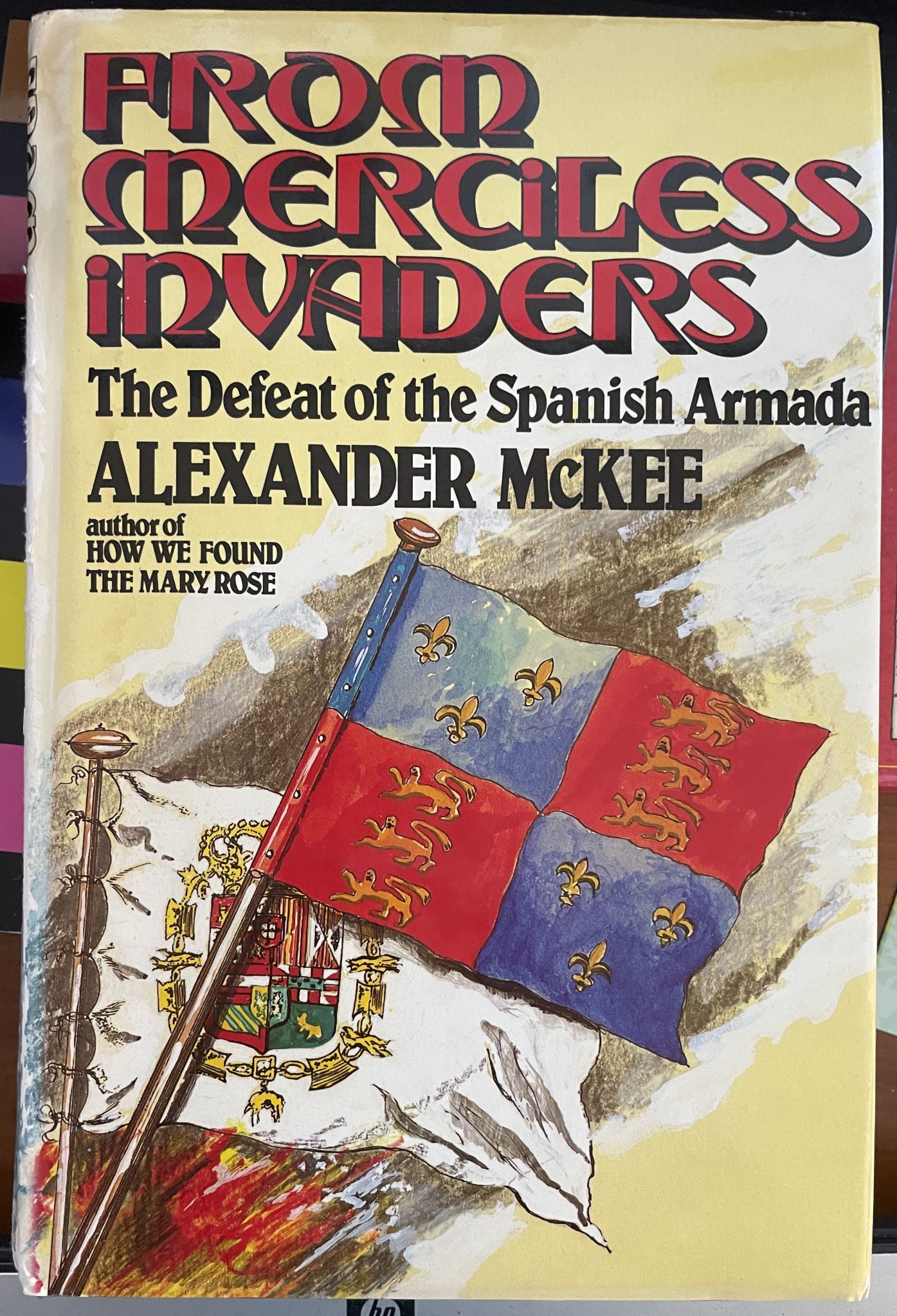 From Merciless Invaders: The Defeat of the Spanish Armada by Alexander McKee